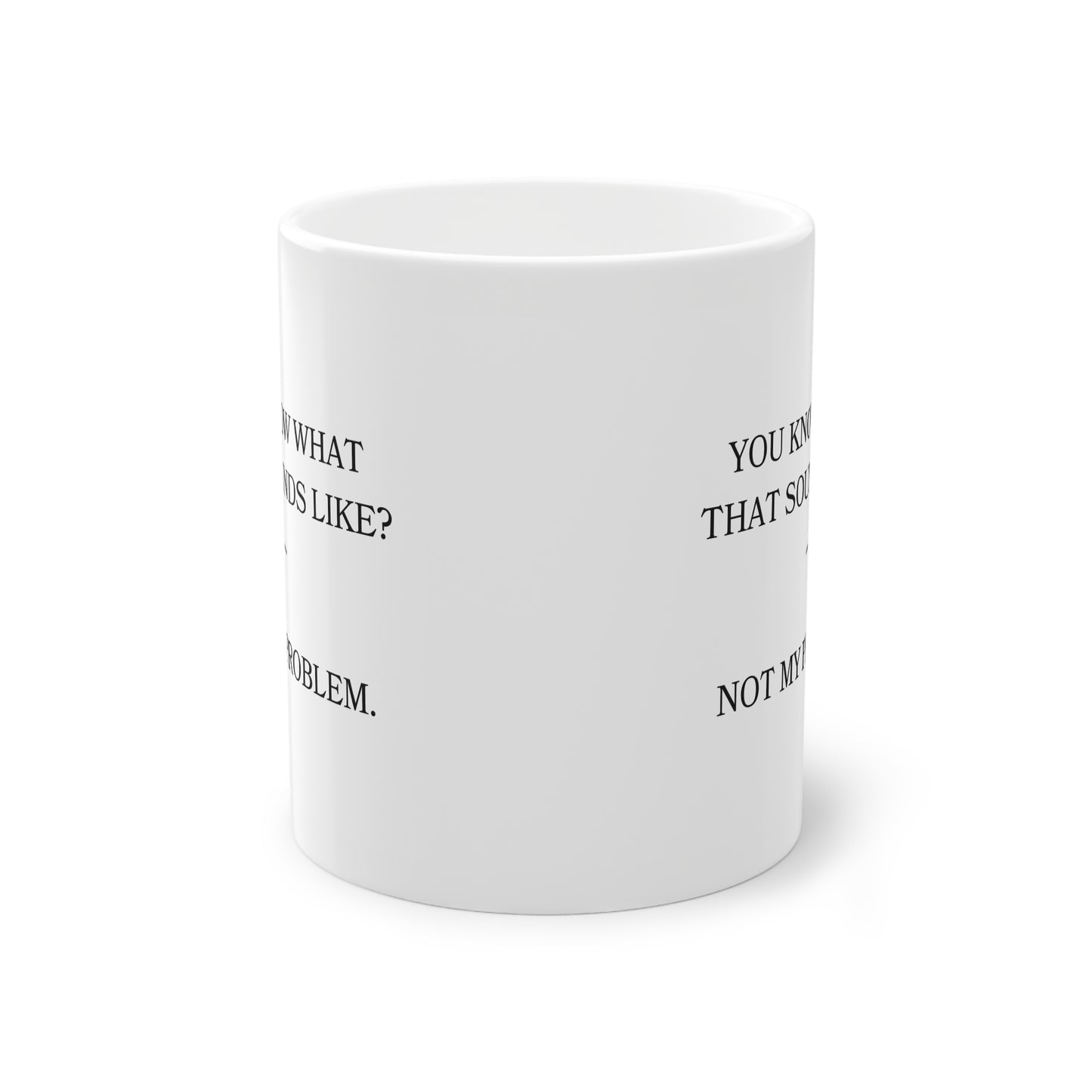 Kaufuniversum - Funny Sarcastic Mug  "You Know What That Sounds Like?... Not My Problem" | Office Humor | Coffee Lover Gift