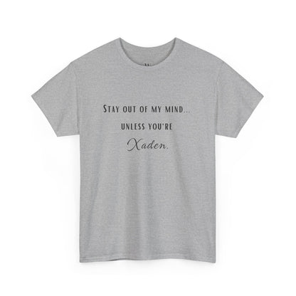 Stay Out of My Mind T-Shirt  |  Xaden | Fourth Wing, Iron Flame, Onyx Storm Fans | Romantasy | Book Boyfriend Shirt