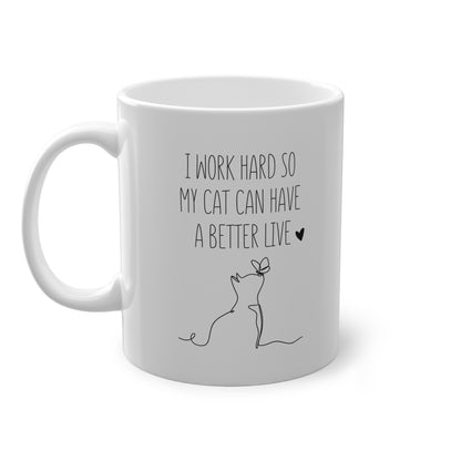 I Work Hard So My Cat Can Have a Better Life Mug | Funny Cat Lover Gift, Cute Coffee Cup for Cat Owners
