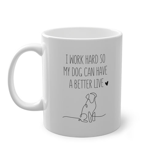 Kaufuniversum - Funny Dog Lover Mug I Work Hard So My Dog Can Have a Better Life | Cute Pet Owner Gift, Coffee Cup for Dog Moms & Dads, Dog Parent Present