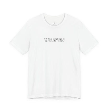 My Love Language is Enemies to Lovers Funny Bookish Romance T-Shirt | Romantasy Trope Tee | Dark Fantasy Book Lover Shirt