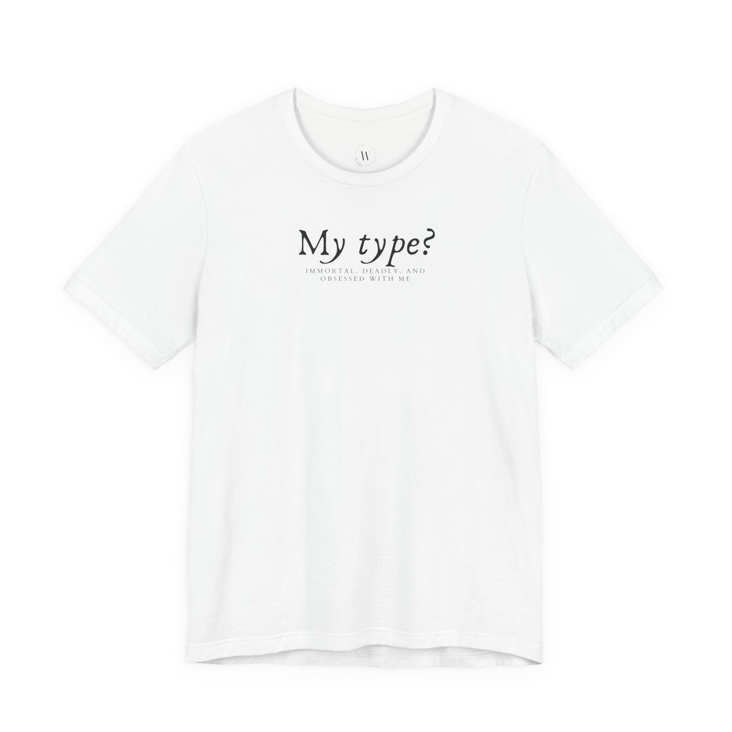 Kaufuniversum - My Type? Immortal, Deadly, and Obsessed with Me Funny Fantasy Romance T-Shirt | Romantasy Bookish Tee | Dark Paranormal Lover Shirt