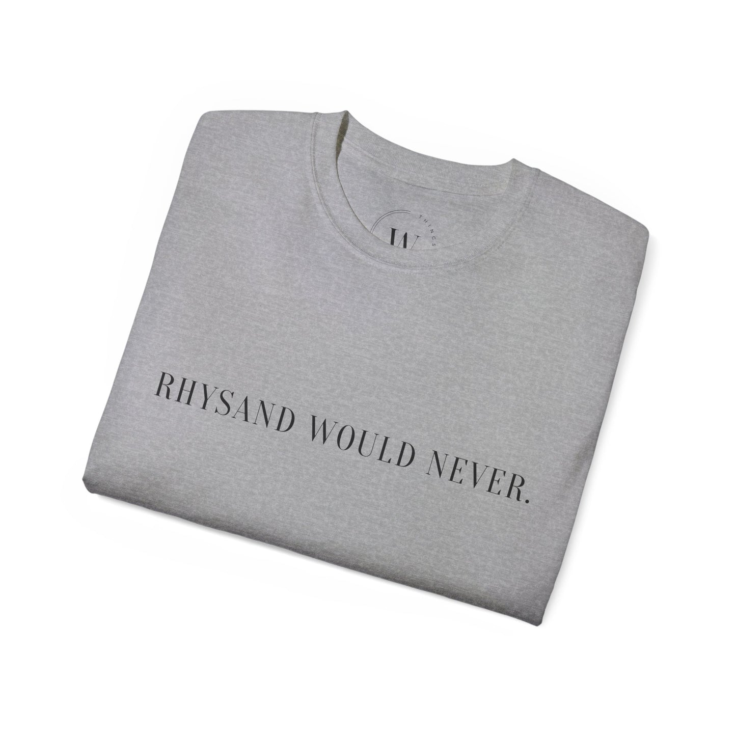 Kaufuniversum - Rhysand would never | Buchliebhaber Shirt | Romantasy Style | Night Court Fan Shirt | Fae Fantasy Merch | Geschenk für Buchfreunde