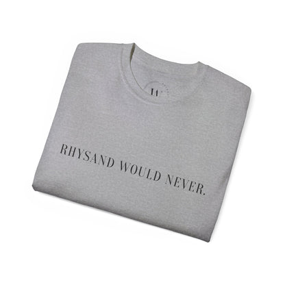 Rhysand would never | Buchliebhaber Shirt | Romantasy Style | Night Court Fan Shirt | Fae Fantasy Merch | Geschenk für Buchfreunde