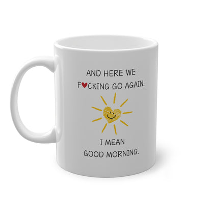 And Here We F*cking Go Again  Funny Coffee Mug, Sarcastic Morning Cup, Work Mood Mug, Gift for Coworkers & Friends
