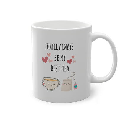 You will Always Be My Best-Tea Mug | Cute Friendship Gift, Tea Lover Cup, Best Friend Present, Funny Pun Mug for Tea Drinkers