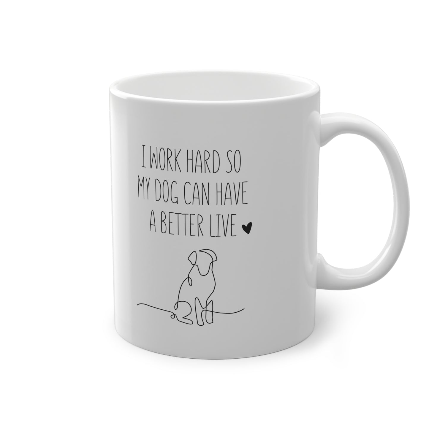 Kaufuniversum - Funny Dog Lover Mug I Work Hard So My Dog Can Have a Better Life | Cute Pet Owner Gift, Coffee Cup for Dog Moms & Dads, Dog Parent Present