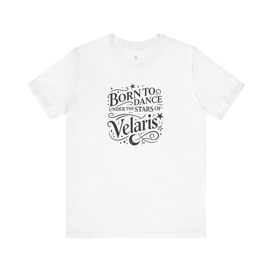 Kaufuniversum - Born to Dance Under the Stars of Velaris  Unisex Jersey Tee | ACOTAR Inspired Shirt | Night Court Aesthetic | Fantasy Bookish Gift