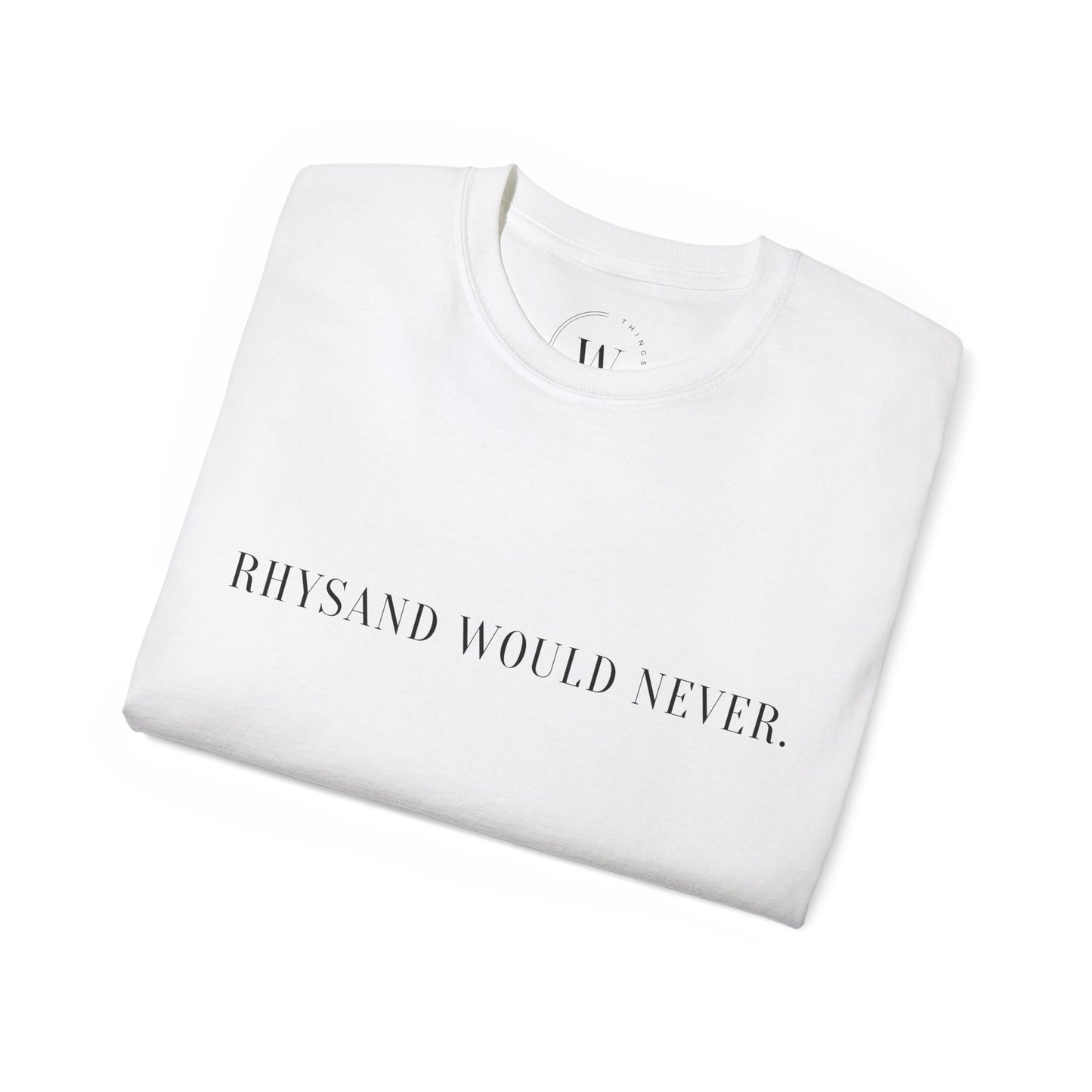 Kaufuniversum - Rhysand would never | Buchliebhaber Shirt | Romantasy Style | Night Court Fan Shirt | Fae Fantasy Merch | Geschenk für Buchfreunde