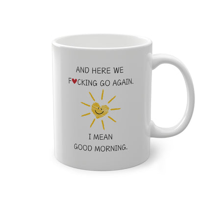 And Here We F*cking Go Again  Funny Coffee Mug, Sarcastic Morning Cup, Work Mood Mug, Gift for Coworkers & Friends