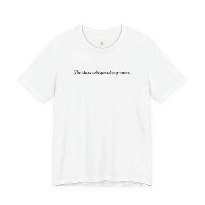 The Stars Whispered My Name Shirt - ACOTAR Inspired Tee - Fantasy Book Lover Shirt - Celestial Aesthetic Gift - Rhysand Starfall T-Shirt