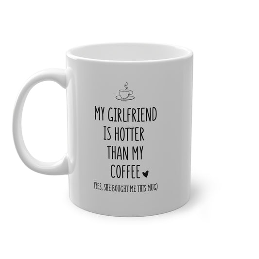 Kaufuniversum - My Girlfriend is Hotter Than My Coffee Lustige Tasse - Geschenk für den Freund, süße Paar-Kaffeetasse
