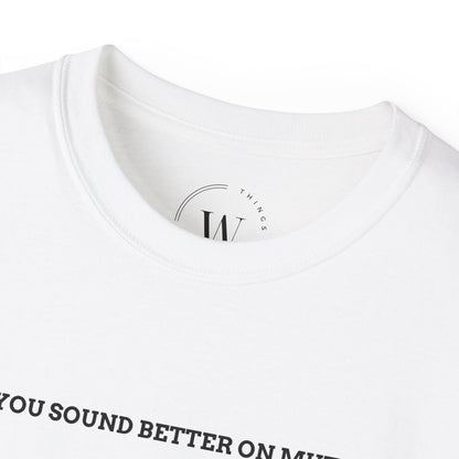 You Sound Better on Mute T-Shirt | Lustiges Sarkastisches Tee | Witziges Statement Shirt | Anti-Drama Vibes