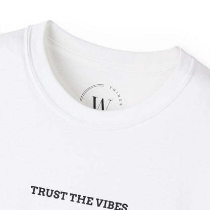 Trust the Vibes Unisex T-Shirt | Spiritual Energy Tee | Positivity & Mindfulness Shirt | Aesthetic Graphic Tee